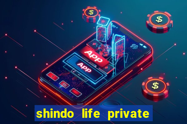 shindo life private server codes